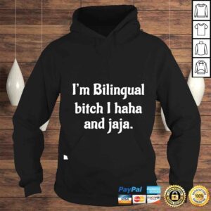 Hoodie Im Bilingual Bitch I Haha And Jaja shirt