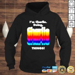 Hoodie Im Charlie Doing Charlie Things shirt