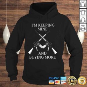 Hoodie Im Keeping Mine And Buying More Pro Gun And 2nd Amendment Shirt