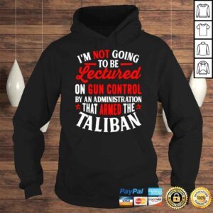 Hoodie Im Not Going To Be Lectured On Gun Control By An Administration TShirt