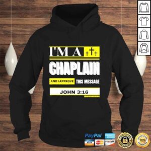 Hoodie Im a Chaplain and I approve this message John 3 16 Right shirt