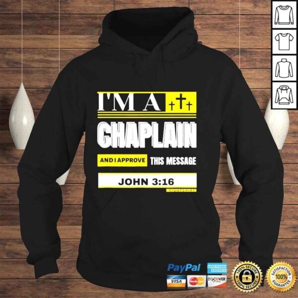 Im a Chaplain and I approve this message John 3 16 Right shirt - Image 4