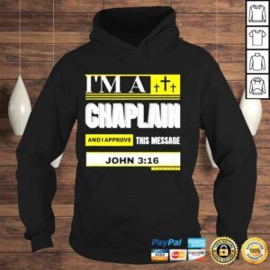 Hoodie Im a chaplain and I aprove this message john 316 shirt