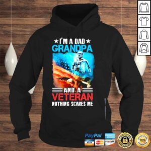 Hoodie Im a dad grandpa and a veteran nothing scares me American flag shirt