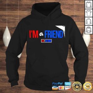 Hoodie Im a friend Im a Tim Friends nice shirt