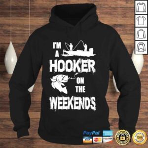 Hoodie Im a hooker on the weekends shirt