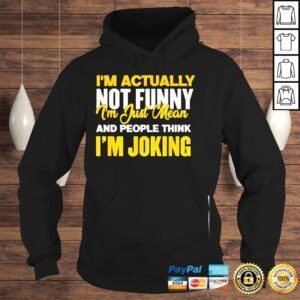 Hoodie Im actually not funny I am just mean funny shirt