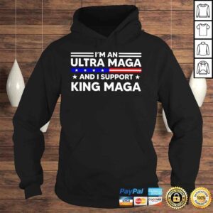 Hoodie Im an Ultra Maga and I support King Maga Tshirt