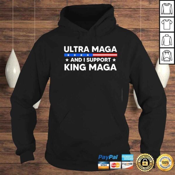 Im an ultra maga and I support king maga shirt - Image 4