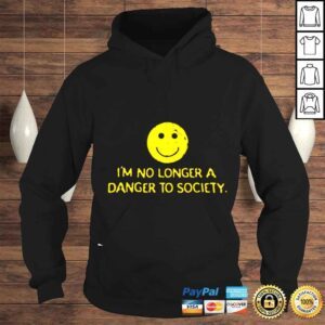 Hoodie Im no longer a danger to society smiley shirt