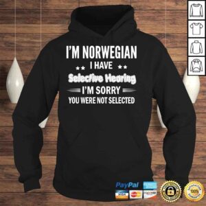 Hoodie Im norwegian I have selective hearing Im sorry you were not selected shirt