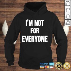 Hoodie Im not for everyone shirt 1