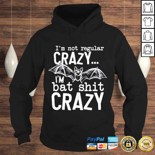 Im not regular crazy im bat shit crazy shirt - Image 4