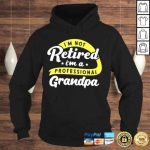 Hoodie Im not retired Im a professional grandpa grandfather shirt