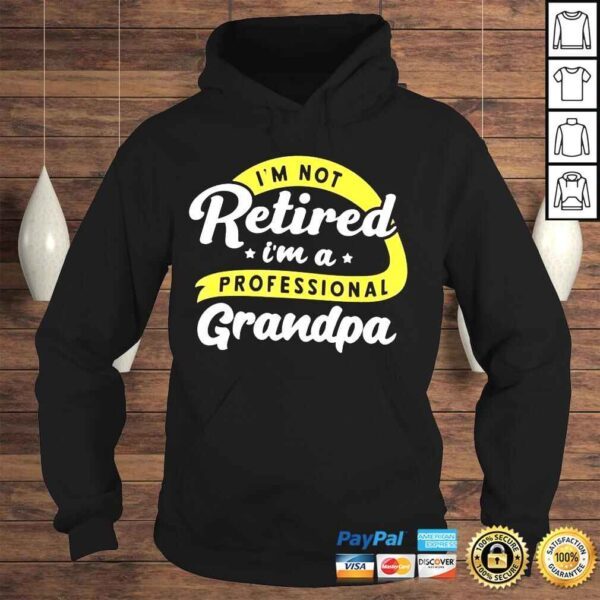 Im not retired Im a professional grandpa grandfather shirt - Image 4