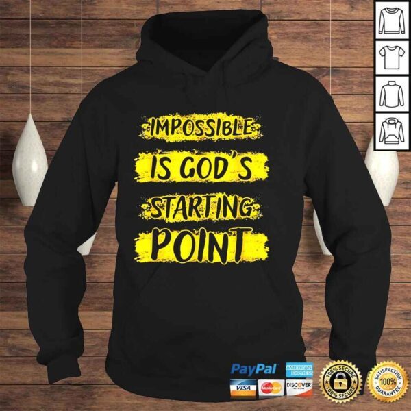 Impossible Is God’s Starting Point Shirt - Image 4