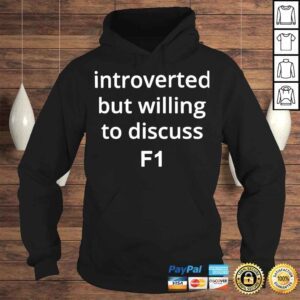 Hoodie Introverted But Willing To Discuss F1 Classic TShirt