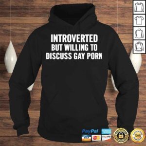 Hoodie Introverted But Willing To Discuss Gay Porn TShirt