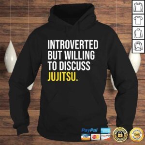 Hoodie Introverted But Willing To Discuss Jujitsu Shirt