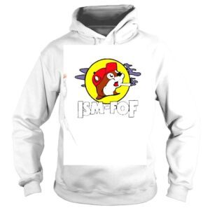 Hoodie Ism Fof Bucees Shirt