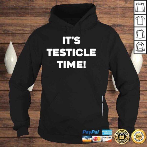 It’s Testicle Time TShirt - Image 4