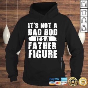 Hoodie Its not a dad bod its a father figure fathers day shirt