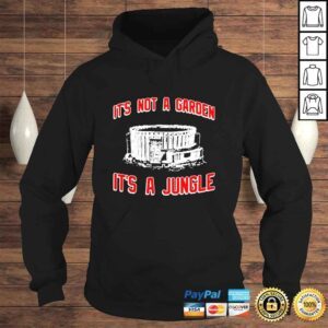 Hoodie Its not a garden its a jungle shirt