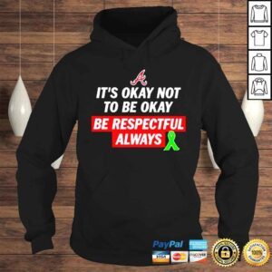 Hoodie Its okay not to be okay be respectful always shirt