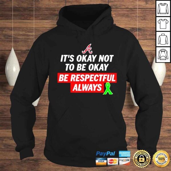 Its okay not to be okay be respectful always shirt - Image 4