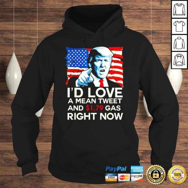 I�d Love A Mean Tweet And 179 Gas Right Now Pro Trump 2024 Shirt - Image 4