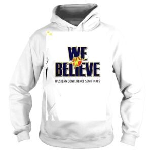 Hoodie Jessica Alba We Believe Western Conference Semifinals Shirt