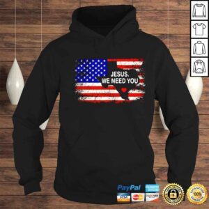 Hoodie Jesus We Need You We Love Texas USA Flag Shirt