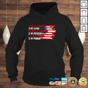 Hoodie Jesus christ is my savior Donald Trump is my president ultra maga is my pronoun USA flag shirt