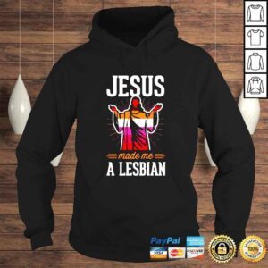 Hoodie Jesus make me a lesbian shirt