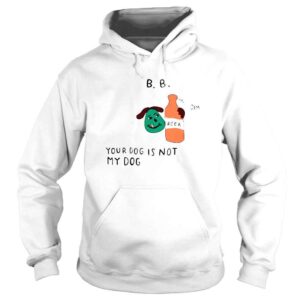 Hoodie Jim Your Dog Is Not My Dog TShirt