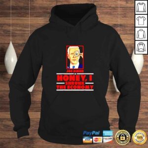 Hoodie Joe Biden In Honey I Shrunk The Economy TShirt