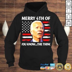 Hoodie Joe Biden confused merry happy 4th of you know the thing shirt