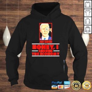 Hoodie Joe Biden in honey I shrunk the economy antI Biden shirt