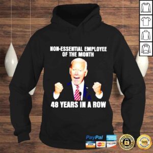 Hoodie Joe Biden nonessential employee of the month 48 years in a row shirt