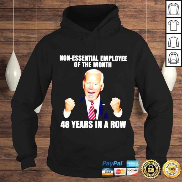 Joe Biden nonessential employee of the month 48 years in a row shirt - Image 4