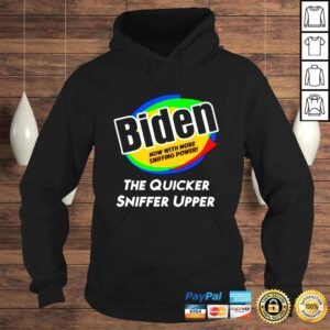 Hoodie Joe Biden now with more sniffing power the quicker sniffer upper shirt