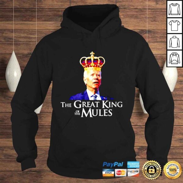 Joe Biden the Great King of the Mules Tshirt - Image 4