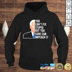 Hoodie Joe Biden you cant fix stupid but you sure can impeach it shirt