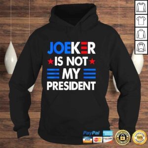 Hoodie Joeker is not my president shirt