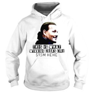 Hoodie Johnny Depp This is What Winning Look Like HeHe TShirt