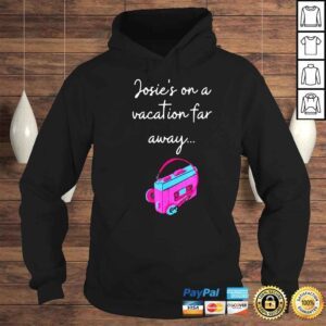 Hoodie Josies On A Vacation Far Away Shirt 1