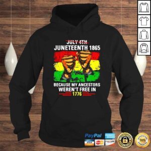 Hoodie July 4Th Junenth 1865 Because My Ancestors Juneteenth Vintage TShirt