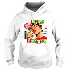 Hoodie Juneteenth Since 1865 Living freeish shirt