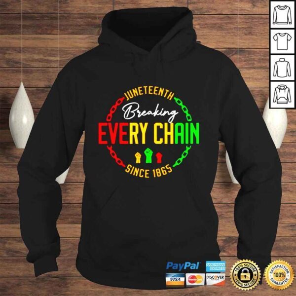 Juneteenth breaking every chain since 1865 shirt - Image 4