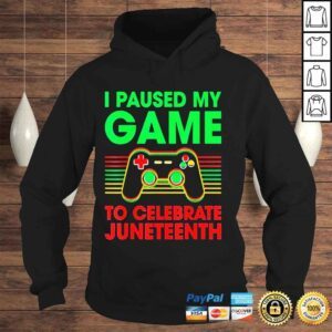 Hoodie Juneteenth day gamer I paused my game to celebrate juneteeth shirt